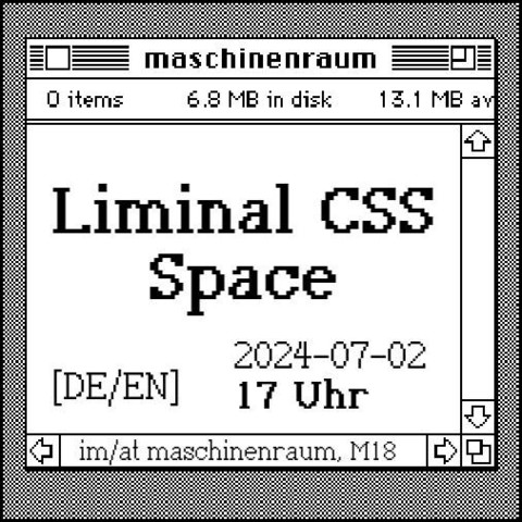 Sharepic in old macintosh style

Liminal CSS Space
[DE/EN]
2024-07-02
17 Uhr