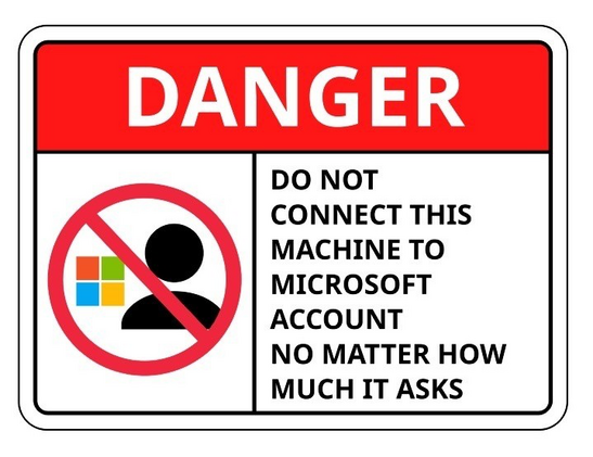 Warning sticker that reads:

DANGER

Do not
connect this
machine to
microsoft
account
no matter how
much it asks
